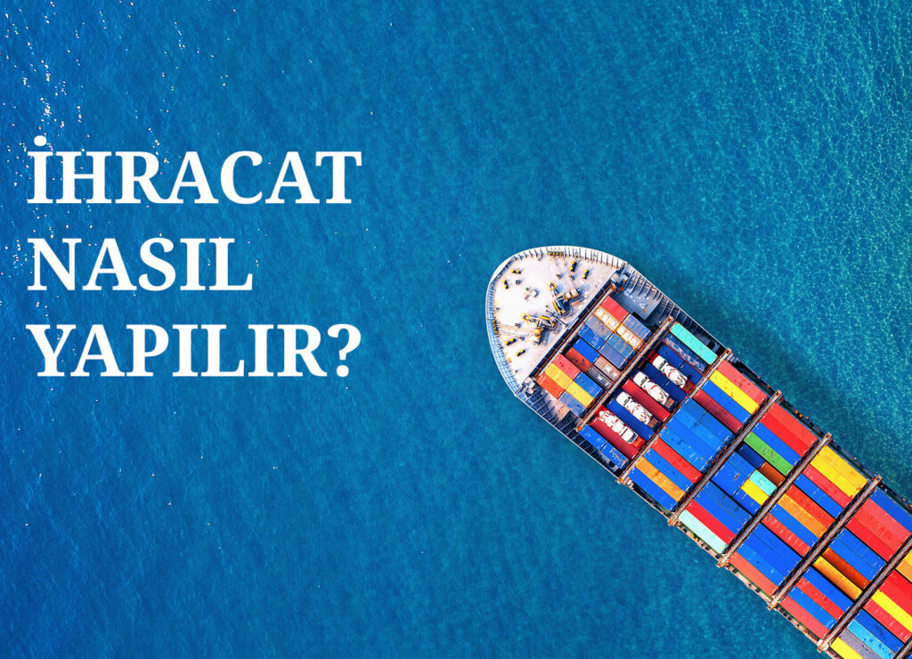 ihracat nasıl yapılır